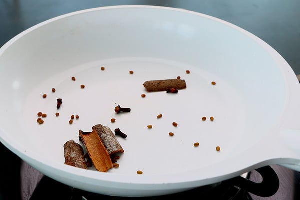 roast cinnamon, cloves, fenugreek seeds
